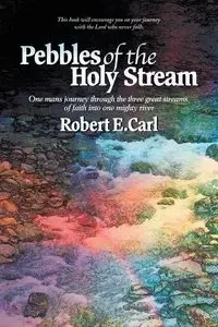 Pebbles of the Holy Stream - Carl Robert E.