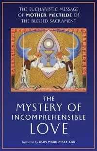 The Mystery of Incomprehensible Love - Mother Mectilde de Bar