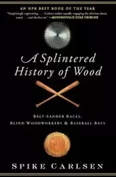 A Splintered History of Wood - Carlsen Spike