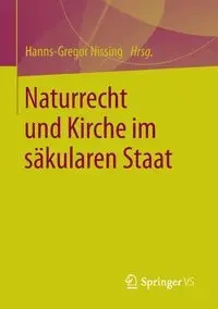 Naturrecht und Kirche im säkularen Staat - Nissing Hanns-Gregor