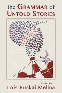 The Grammar of Untold Stories - Melina Lois Ruskai