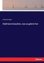 Heidi kann brauchen, was es gelernt hat - Johanna Spyri