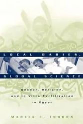 Local Babies, Global Science - Marcia C. Inhorn