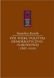 Pół wieku polityki demokratyczno-narodowej - Stanisław Kozicki