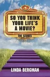 So You Think Your Life's A Movie - The Sequel - Linda Jean Bergman