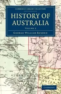 History of Australia - Volume 2 - George William Rusden