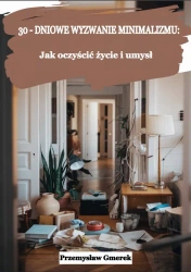 eBook 30-dniowe wyzwanie minimalizmu: jak oczyścić życie i umysł - Przemysław Gmerek epub mobi