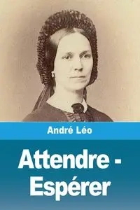 Attendre - Espérer - Léo André