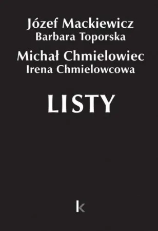 Dzieła T.28 Listy (Chmielowiec) - Józef Mackiewicz, Barbara Toporska, Michał Chmiel