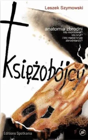 Księżobójcy anatomia zbrodni - Leszek Szymowski