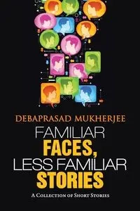 Familiar Faces, Less Familiar Stories - Mukherjee Debaprasad
