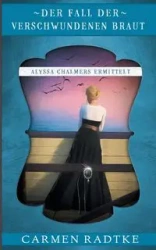 Der Fall der verschwundenen Braut - Carmen Radtke