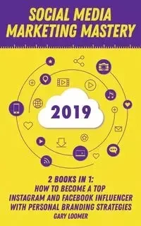 Social Media Marketing Mastery 2020 - Gary Loomer
