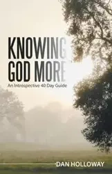 Knowing God More - Dan Holloway