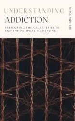 Understanding Addiction - Belinda Tobin