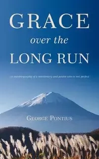 Grace Over the Long Run - George Pontius