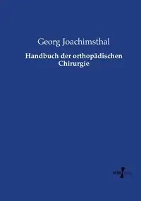 Handbuch der orthopädischen Chirurgie - Joachimsthal Georg