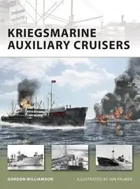 Kriegsmarine Auxiliary Cruisers - Gordon Williamson