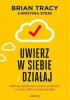 Uwierz w siebie i działaj w.2 - Brian Tracy