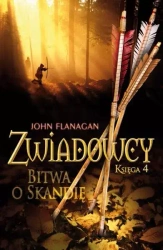 ZWIADOWCY TOM 4 BITWA O SKANDIĘ - John Flanagan