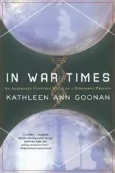 In War Times - Kathleen Ann Goonan