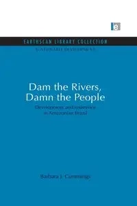 Dam the Rivers, Damn the People - Barbara J. Cummings