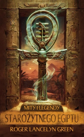 Mity i legendy starożytnego Egiptu - Roger Green Lancelyn