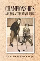 Championships Are Won at the Dinner Table - Edward John-Andrew
