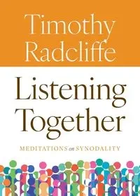 Listening Together - Timothy Radcliffe