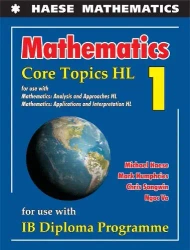 Mathematics: Core Topics HL 2019 - Michael Haese, Mark Humphries, Chris Sangwin