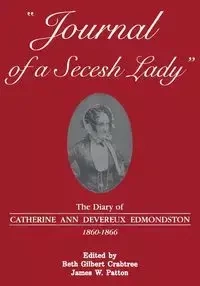 Journal of a Secesh Lady - Catherine Ann Edmondston Devereux