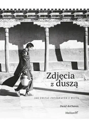 Zdjęcia z duszą. Jak zostać fotografem z wizją - David duChemin