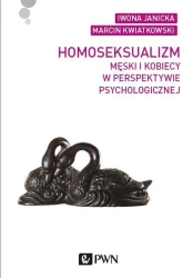 Homoseksualizm męski i kobiecy w perspektywie... - Iwona Janicka, Marcin Kwiatkowski