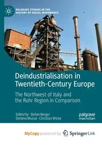 Deindustrialisation in Twentieth-Century Europe - Berger Stefan