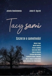 Tacy sami. Szczerze o samotności - Jolanta Kwaśniewska, Jakub B. Bączek