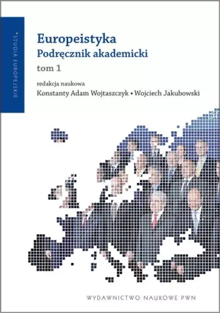 Europeistyka. Podręcznik akademicki. Tom 1 - praca zbiorowa