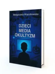 Dzieci, Media, Okultyzm - Małgorzata Więczkowska