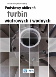 Podstawy obliczeń turbin wiatrowych i wodnych - Dawid Taler, Kazimierz Rup