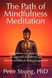 The Path of Mindfulness Meditation - Peter Strong Phd