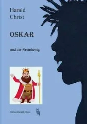 Oskar und der Steinkönig - Christ Harald