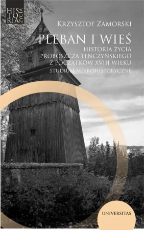 eBook Pleban i wieś. Historia życia proboszcza tenczyńskiego z początków XVIII wieku. Studium mikrohistory - Krzysztof Zamorski