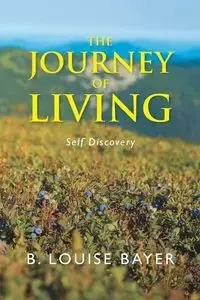 The Journey of Living - Louise Bayer B.