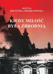 Kiedy miłość byłą zbrodnią  Tom 1 Ewa - Joanna Krupińska-Trzebiatowska