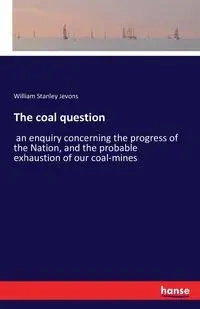 The coal question - William Stanley Jevons
