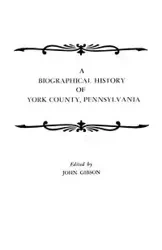 Biographical History of York County, Pennsylvania - John Gibson