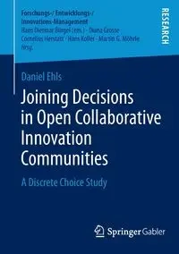 Joining Decisions in Open Collaborative Innovation Communities - Daniel Ehls