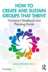 How to Create and Sustain Groups that Thrive - Ann Steiner