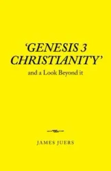 'Genesis 3 Christianity' - James Juers