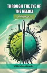 Through The Eye Of The Needle A Romance - William Dean Howells