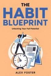 The Habit Blueprint - Foster Alex